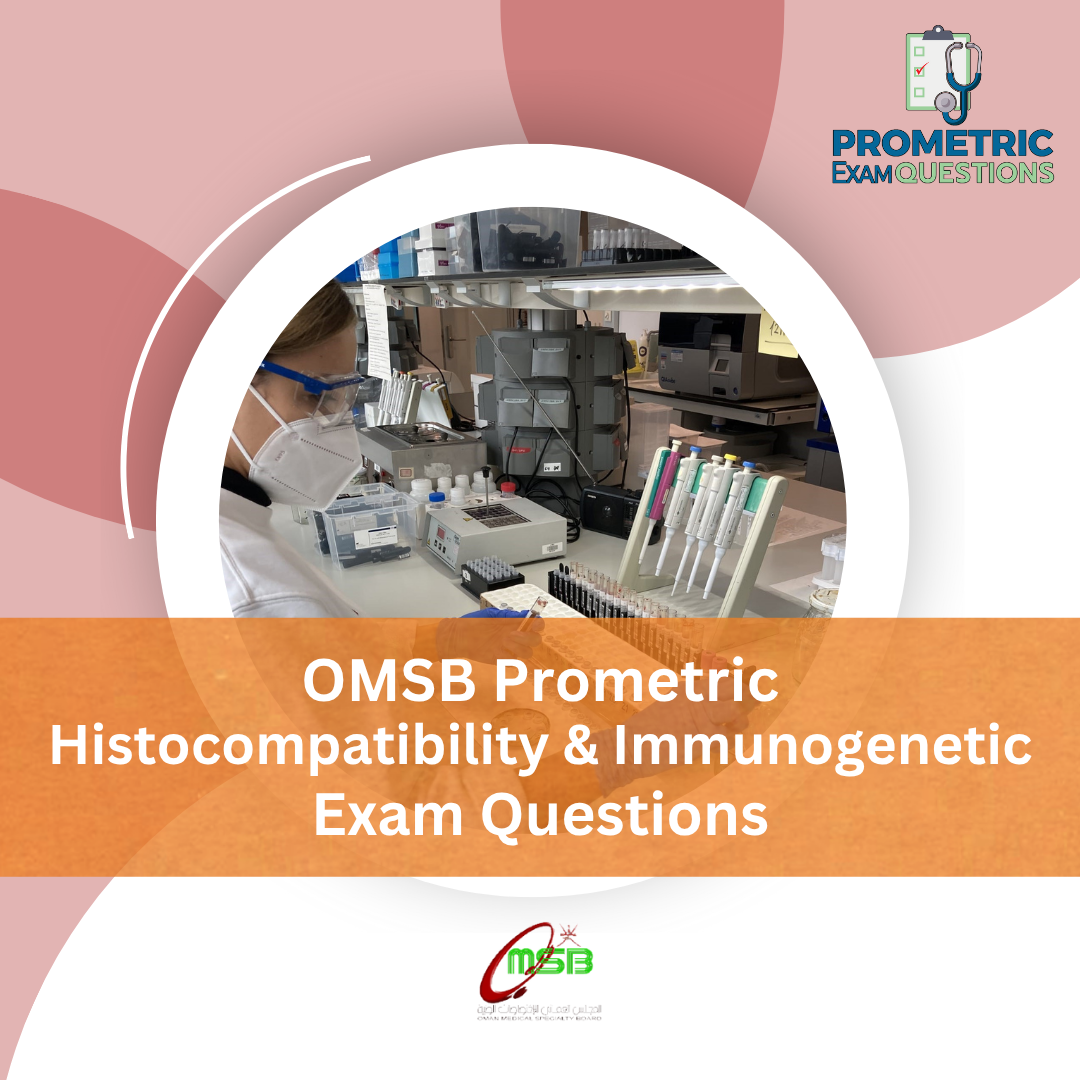 OMSB Prometric Histocompatibility and Immunogenetic Exam Questions